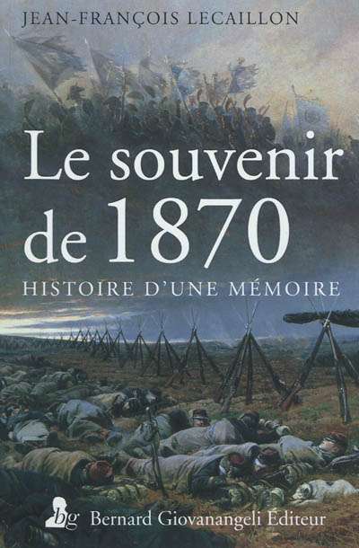 Le souvenir de 1870 : histoire d'une mémoire