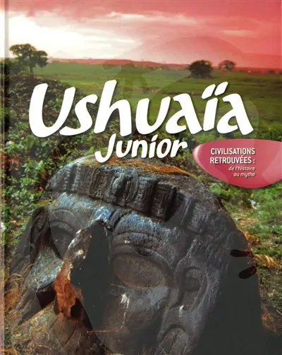 Les civilisations retrouvées : de l'histoire au mythe