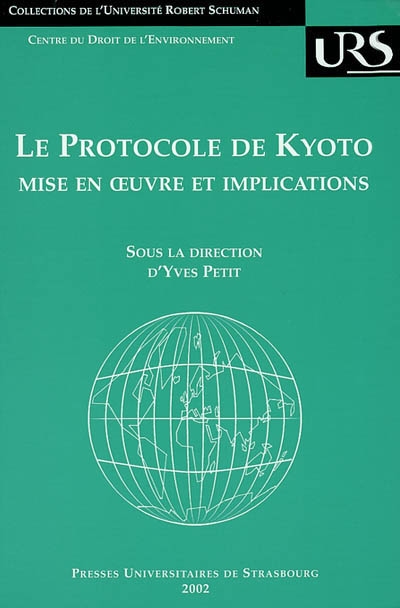 Le protocole de Kyoto : mise en oeuvre et implications : 25 et 26 janvier 2001, Strasbourg, Université Robert Schuman