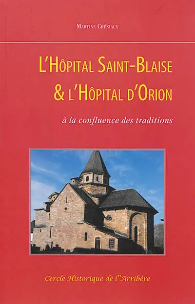L'hôpital Saint-Blaise & l'hôpital d'Orion : à la confluence des traditions