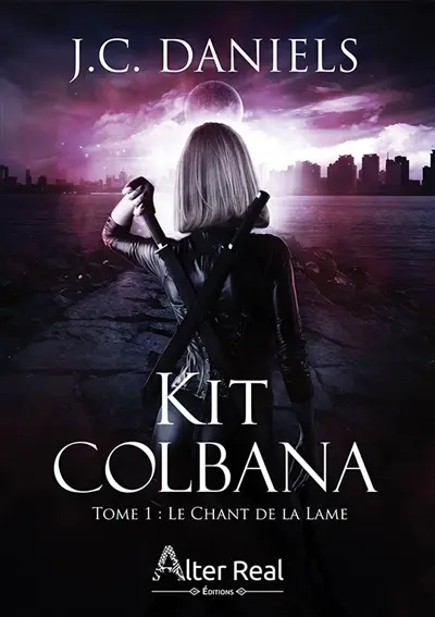 Le Chant de la Lame : Kit Colbana tome 1
