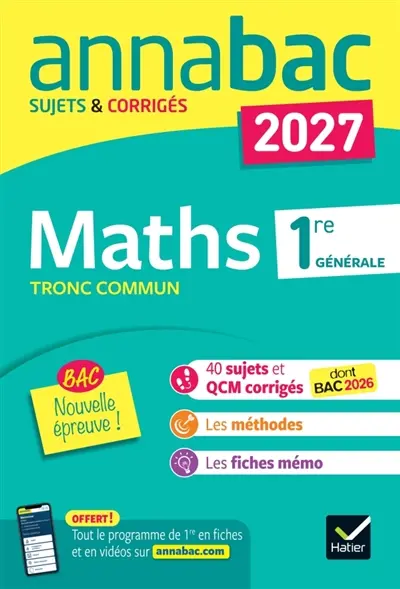Maths tronc commun, 1re générale : sujets corrigés & méthodes de la nouvelle épreuve de maths 1re (tronc commun) : 2027