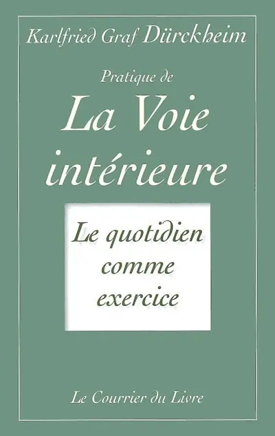 Pratique de la voie intérieure : le quotidien comme exercice