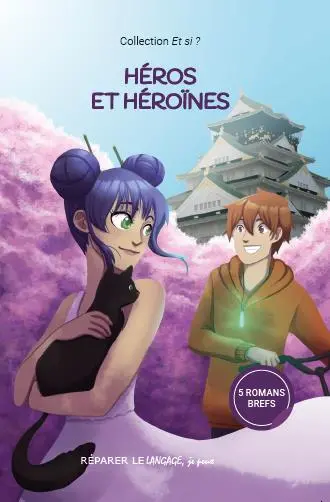 Et si ? : romans collectifs, recueils collèges et lycées : 2021. Vol. 1. Héros et héroïnes