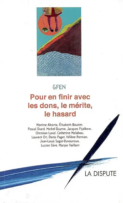 Pour en finir avec les dons, le mérite, le hasard