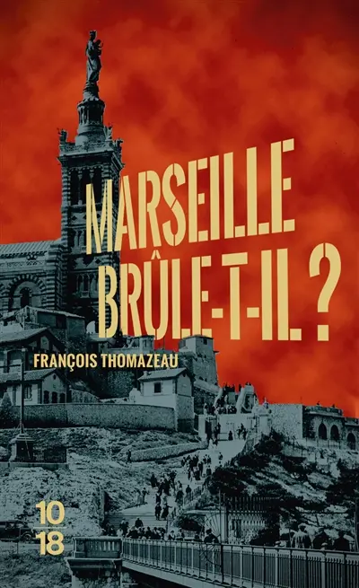 Marseille confidential. Vol. 2. Marseille brûle-t-il ?