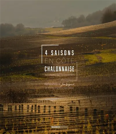 4 saisons en Côte chalonnaise : au hasard des rencontres