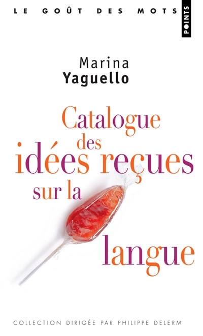 Catalogue des idées reçues sur la langue