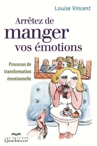 Arrêtez de manger vos émotions : processus de transformation émotionnelle