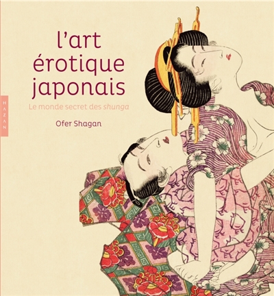 L'art érotique japonais : le monde secret des shunga