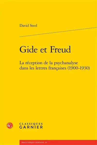 Gide et Freud : la réception de la psychanalyse dans les lettres françaises (1900-1930)