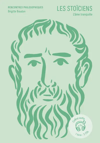 Les stoïciens : l'âme tranquille : coffret audio, 1 livre, 3 CDs