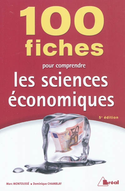 100 fiches pour comprendre les sciences économiques : écoles de commerce, 2e et 3e cycles universitaires