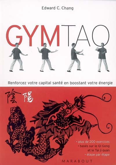 Gym tao : exercices de santé inspirés de la médecine traditionnelle chinoise : renforcez votre capital santé en boostant votre énergie