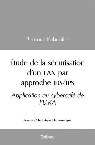 Étude de la sécurisation d’un lan par approche ids/ips : Application au cybercafé de l’U.KA
