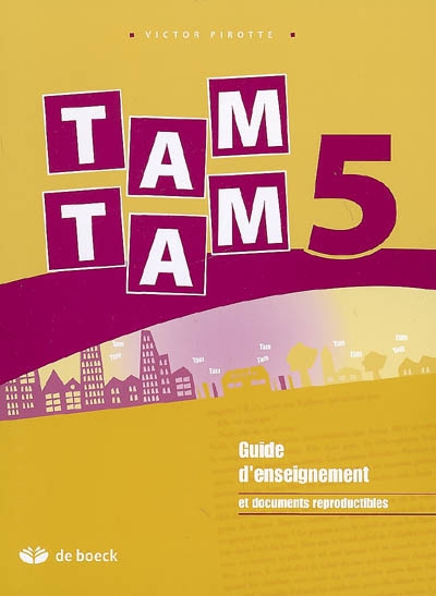 Tam Tam 5 : guide d'enseignement et documents reproductibles