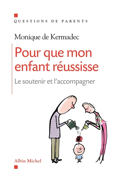Pour que mon enfant réussisse : le soutenir et l'accompagner - Monique de  Kermadec - Librairie Mollat Bordeaux