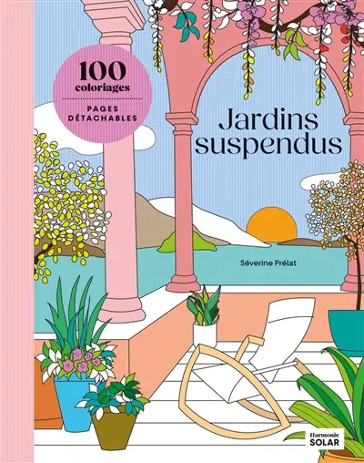 Jardins suspendus : 100 coloriages