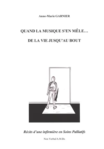Quand la musique s'en mêle... : de la vie jusqu'au bout : récits d'une infirmière en soins palliatifs