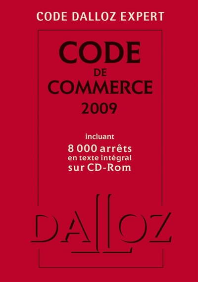 Code de commerce 2009 : incluant 8.000 arrêts en texte intégral sur CD-ROM