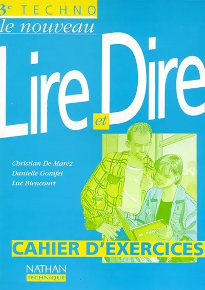 Le nouveau lire et dire, 3e technologique : cahier d'exercices