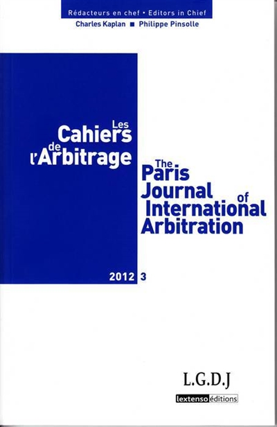 Cahiers de l'arbitrage (Les) = The Paris journal of international arbitration, n° 3 (2012)