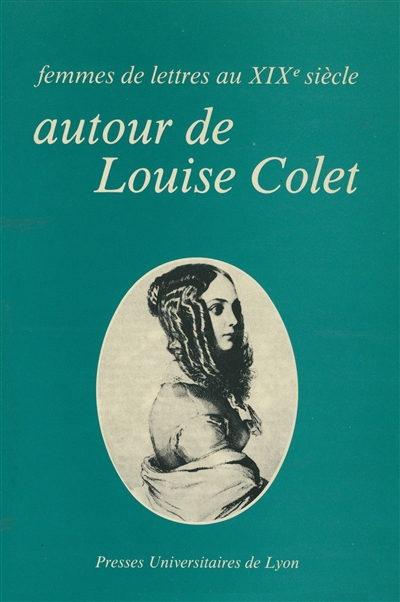 Femmes de lettres au 19e siècle : autour de Louise Colet