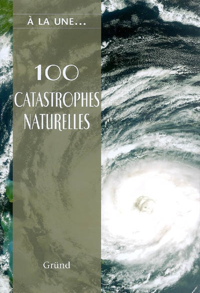 100 catastrophes naturelles : les caprices de la nature