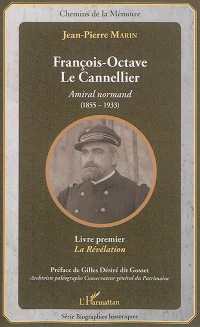 François-Octave Le Cannellier : amiral normand (1855-1933). Vol. 1. La révélation