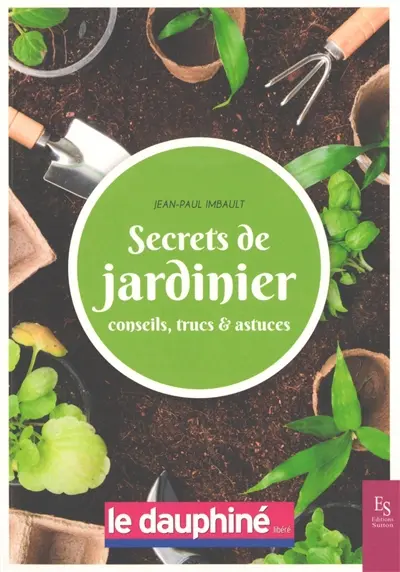 Secrets de jardinier : conseils, trucs & astuces