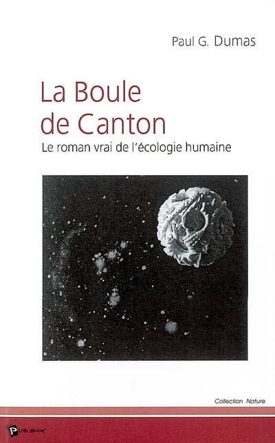 La boule de Canton : le roman vrai de l'écologie humaine