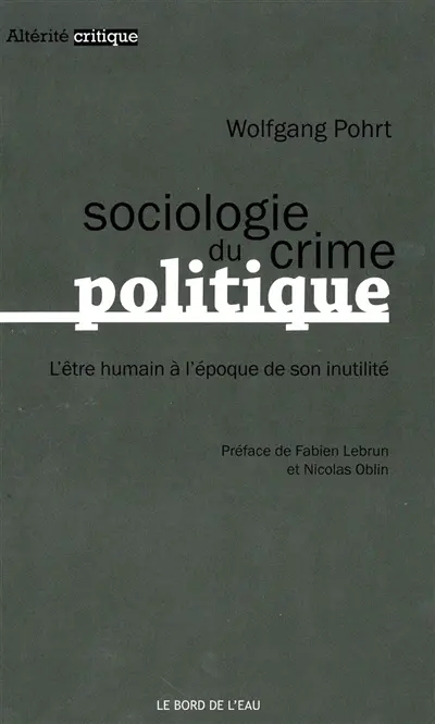 Sociologie du crime politique : l'être humain à l'époque de son inutilité