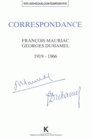 Correspondance François Mauriac-Georges Duhamel (1919-1966) : le croyant et l'humaniste inquiet : accompagnée des témoignages de Jeanne Mauriac, Blanche Duhamel et Claude Mauriac