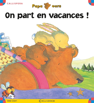 Papa Ours. Vol. 2007. On part en vacances !