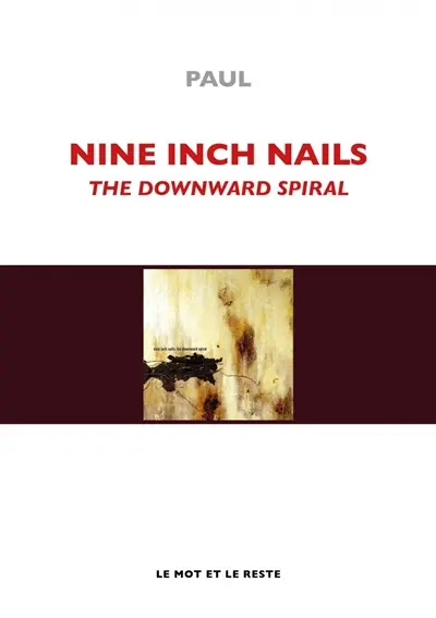 Nine Inch Nails, The Downward spiral Nine Inch Nails, The Downward spiral