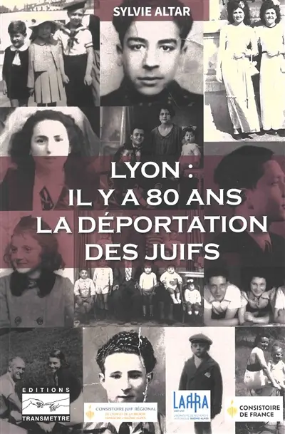 Lyon : il y a 80 ans : la déportation des Juifs
