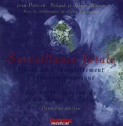 Surveillance foetale : guide de l'enregistrement cardiotocographique et des autres moyens de surveillance du foetus