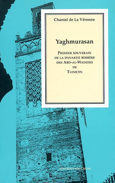 Yaghmurasan : premier souverain de la dynastie berbère des Abd-al-Wadides de Tlemcen : 633 (1236)-681 (1283)