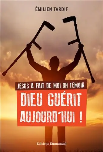 Jésus a fait de moi un témoin : Dieu guérit aujourd'hui !