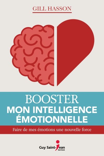 Booster mon intelligence émotionnelle : faire de mes émotions une nouvelle force