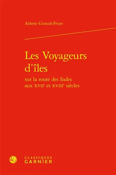 Les voyageurs d'îles : sur la route des Indes aux XVIIe et XVIIIe siècles