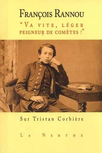 Va vite, léger peigneur de comètes ! : sur Tristan Corbière