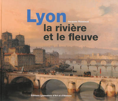 Lyon : la rivière et le fleuve