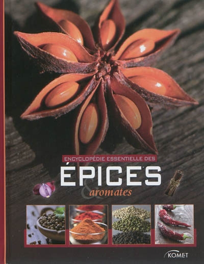 Encyclopédie essentielle des épices & aromates