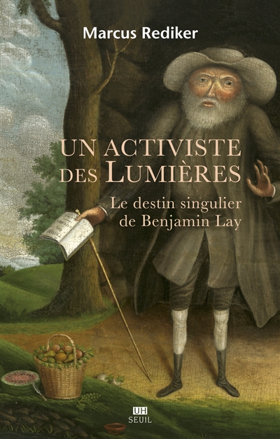 Un activiste des Lumières : le destin singulier de Benjamin Lay