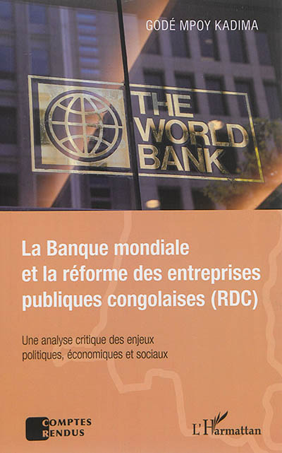La Banque mondiale et la réforme des entreprises publiques congolaises (RDC) : une analyse critique des enjeux politiques, économiques et sociaux
