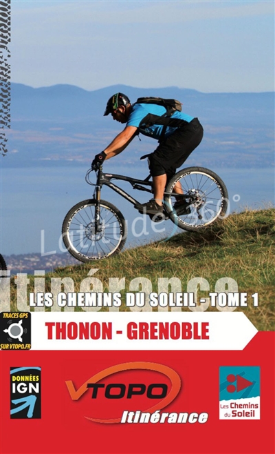 Thonon-Grenoble. Vol. 1. Les chemins du soleil