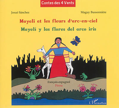 Mayeli et les fleurs d'arc-en-ciel : Pérou. Mayeli y las flores del arco iris