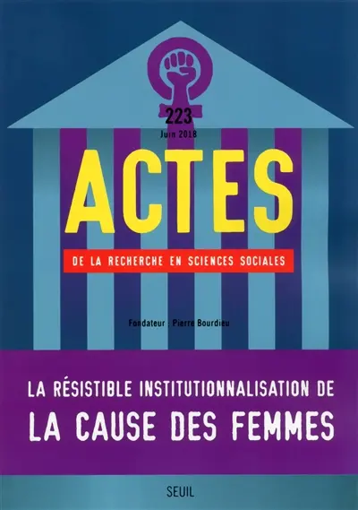Actes de la recherche en sciences sociales, n° 223. La résistible institutionnalisation de la cause des femmes