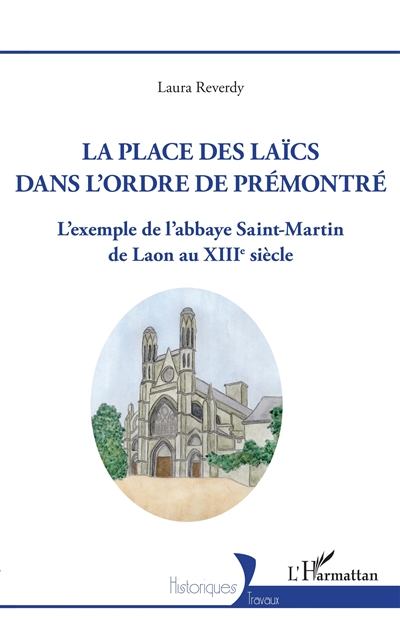 La place des laïcs dans l'ordre de Prémontré : l'exemple de l'abbaye Saint-Martin de Laon au XIIIe siècle